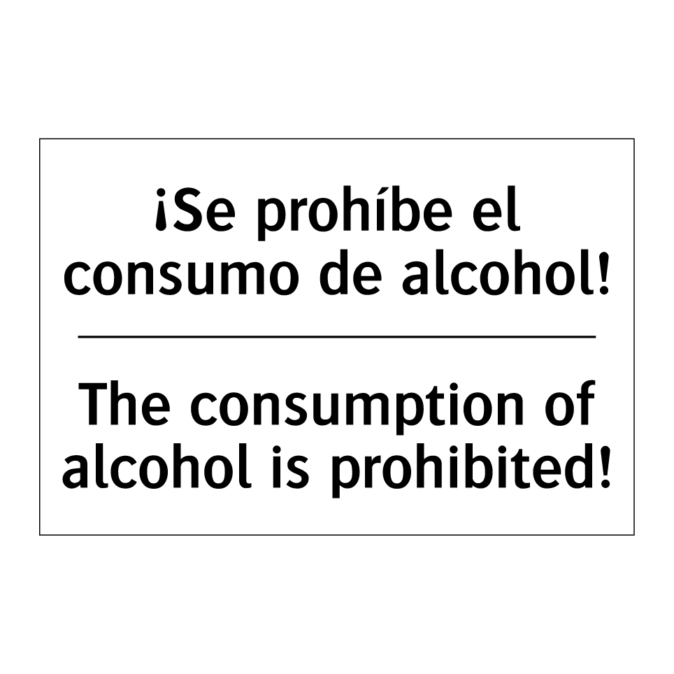 ¡Se prohíbe el consumo de alcohol! - The consumption of alcohol is prohibited!