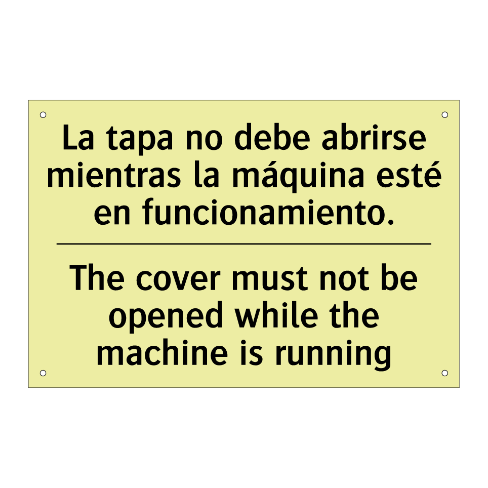 La tapa no debe abrirse mientras la máquina esté en funcionamiento. - The cover must not be opened while the machine is running