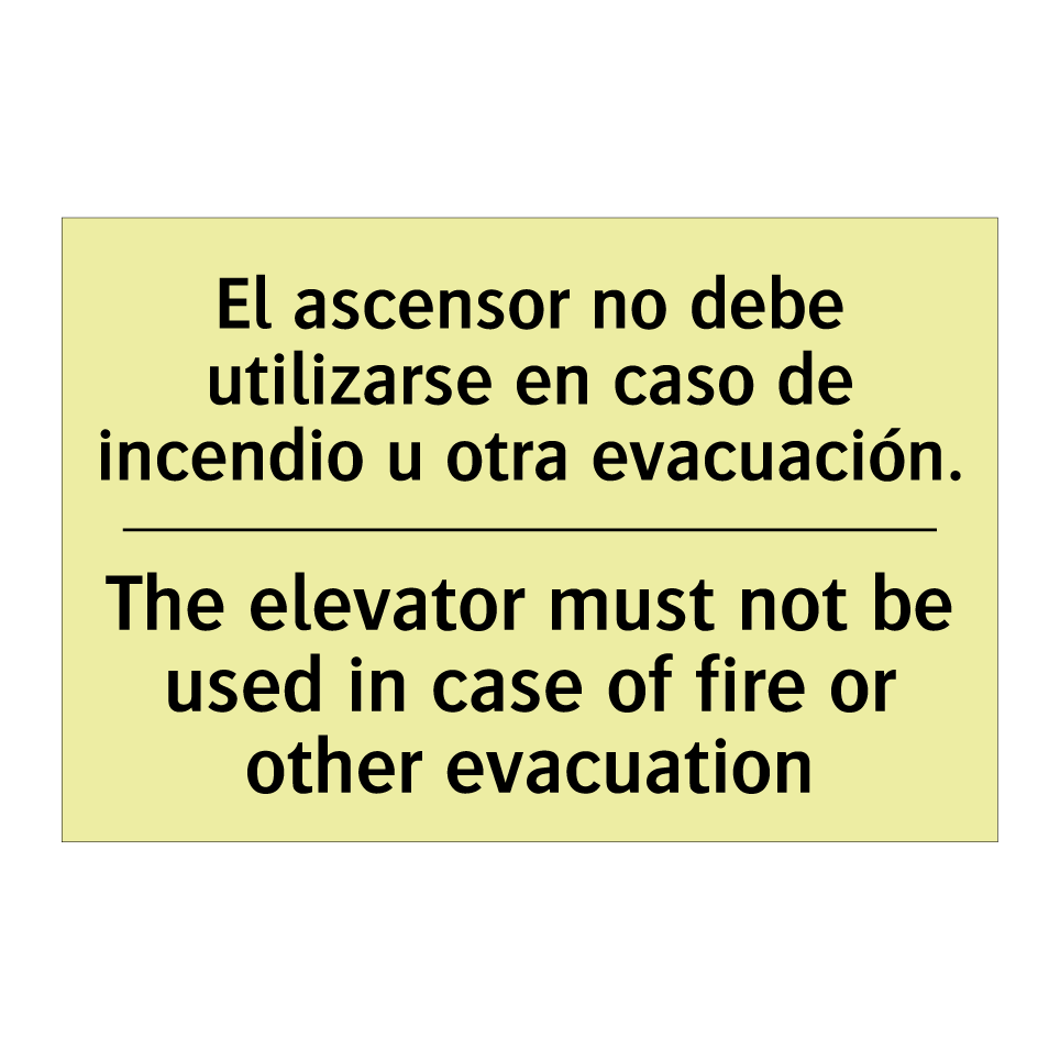 El ascensor no debe utilizarse en caso de incendio u otra evacuación. - The elevator must not be used in case of fire or other evacuation