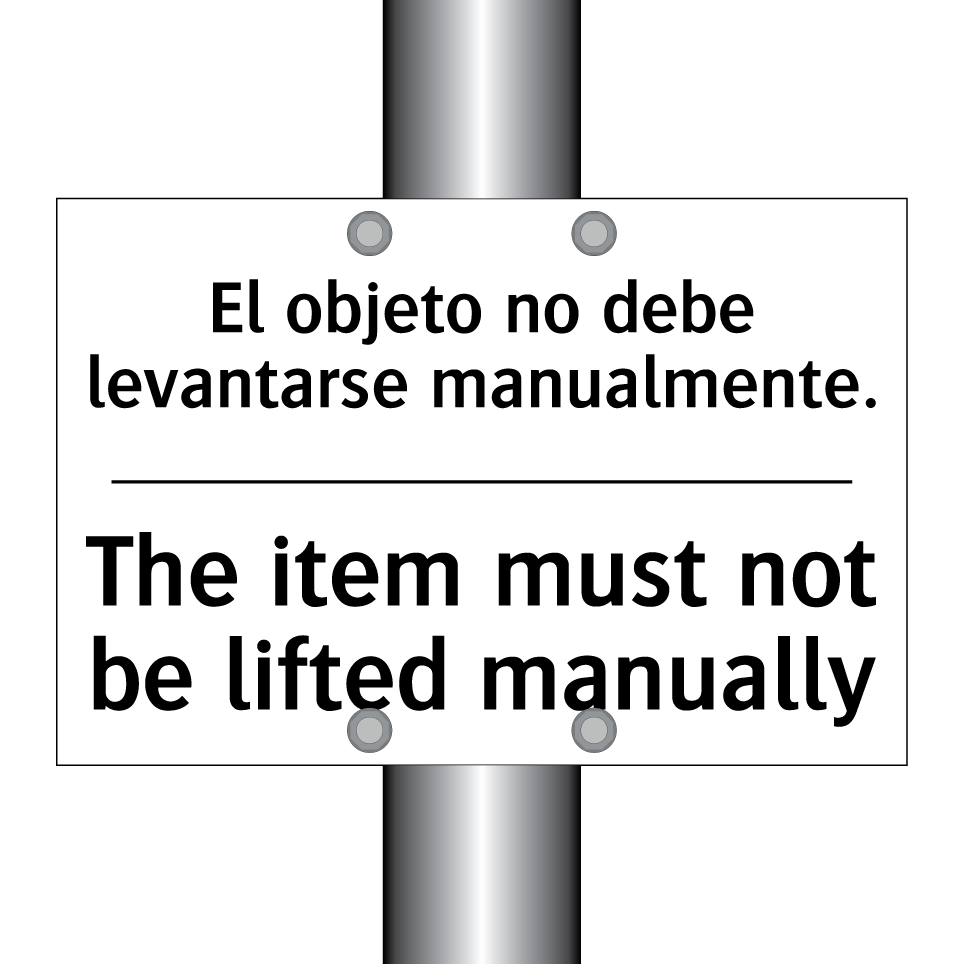 El objeto no debe levantarse manualmente. - The item must not be lifted manually
