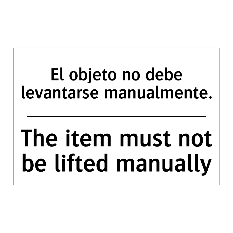 El objeto no debe levantarse manualmente. - The item must not be lifted manually