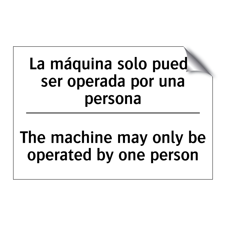 La máquina solo puede ser operada por una persona - The machine may only be operated by one person