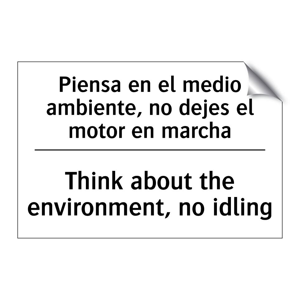 Piensa en el medio ambiente, no dejes el motor en marcha - Think about the environment, no idling