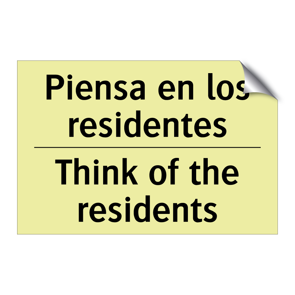 Piensa en los residentes - Think of the residents