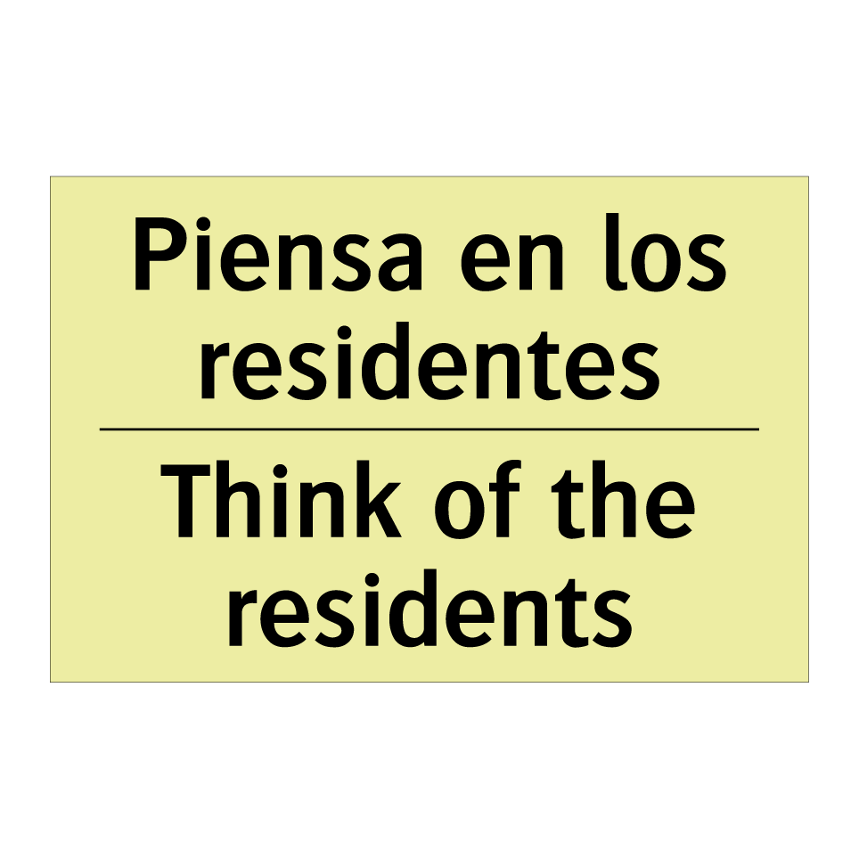 Piensa en los residentes - Think of the residents