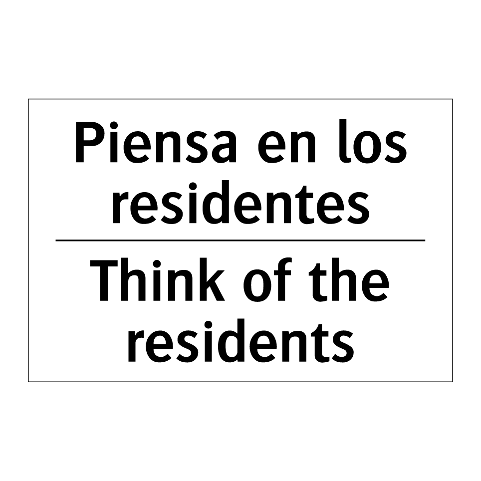 Piensa en los residentes - Think of the residents