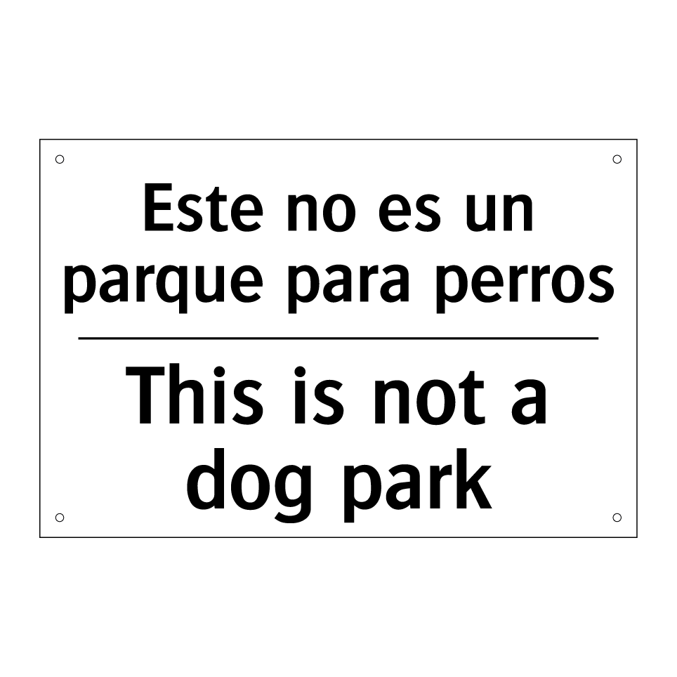 Este no es un parque para perros - This is not a dog park