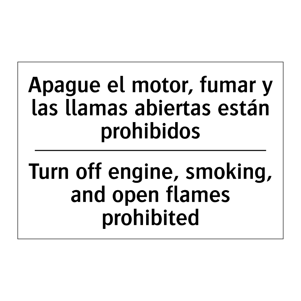 Apague el motor, fumar y las llamas abiertas están prohibidos - Turn off engine, smoking, and open flames prohibited