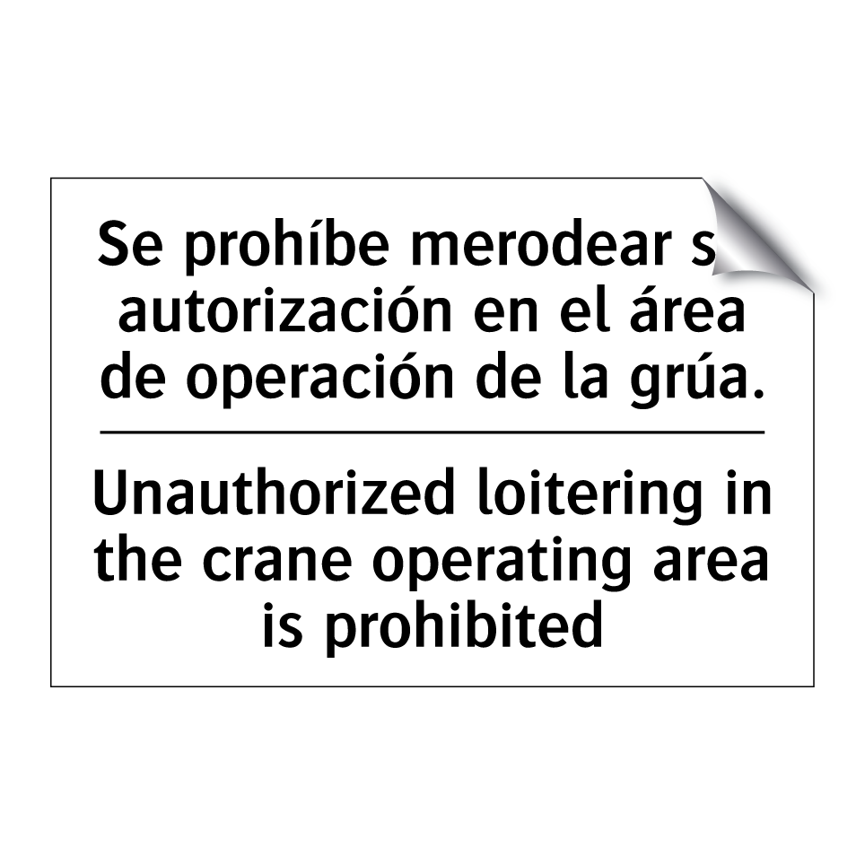 Se prohíbe merodear sin autorización en el área de operación de la grúa. - Unauthorized loitering in the crane operating area is prohibited