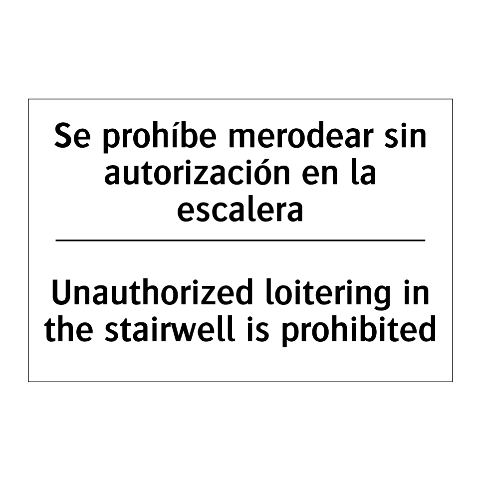 Se prohíbe merodear sin autorización en la escalera - Unauthorized loitering in the stairwell is prohibited