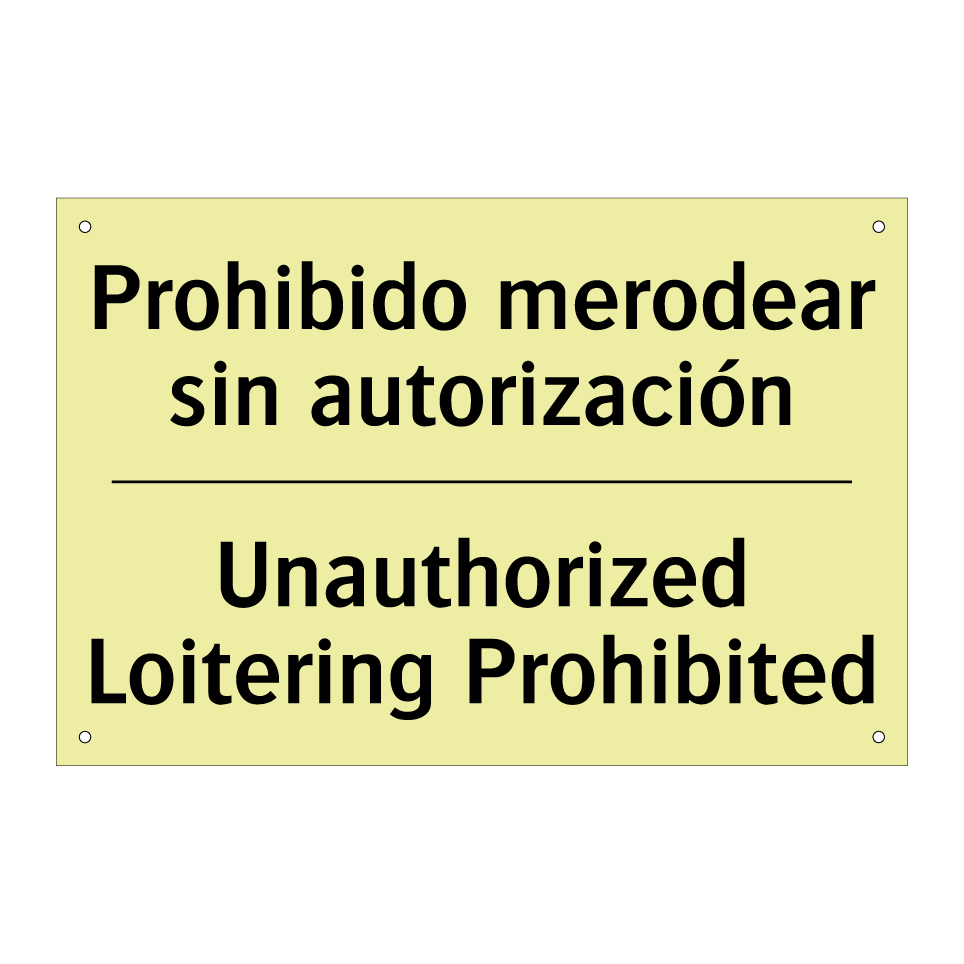 Prohibido merodear sin autorización - Unauthorized Loitering Prohibited