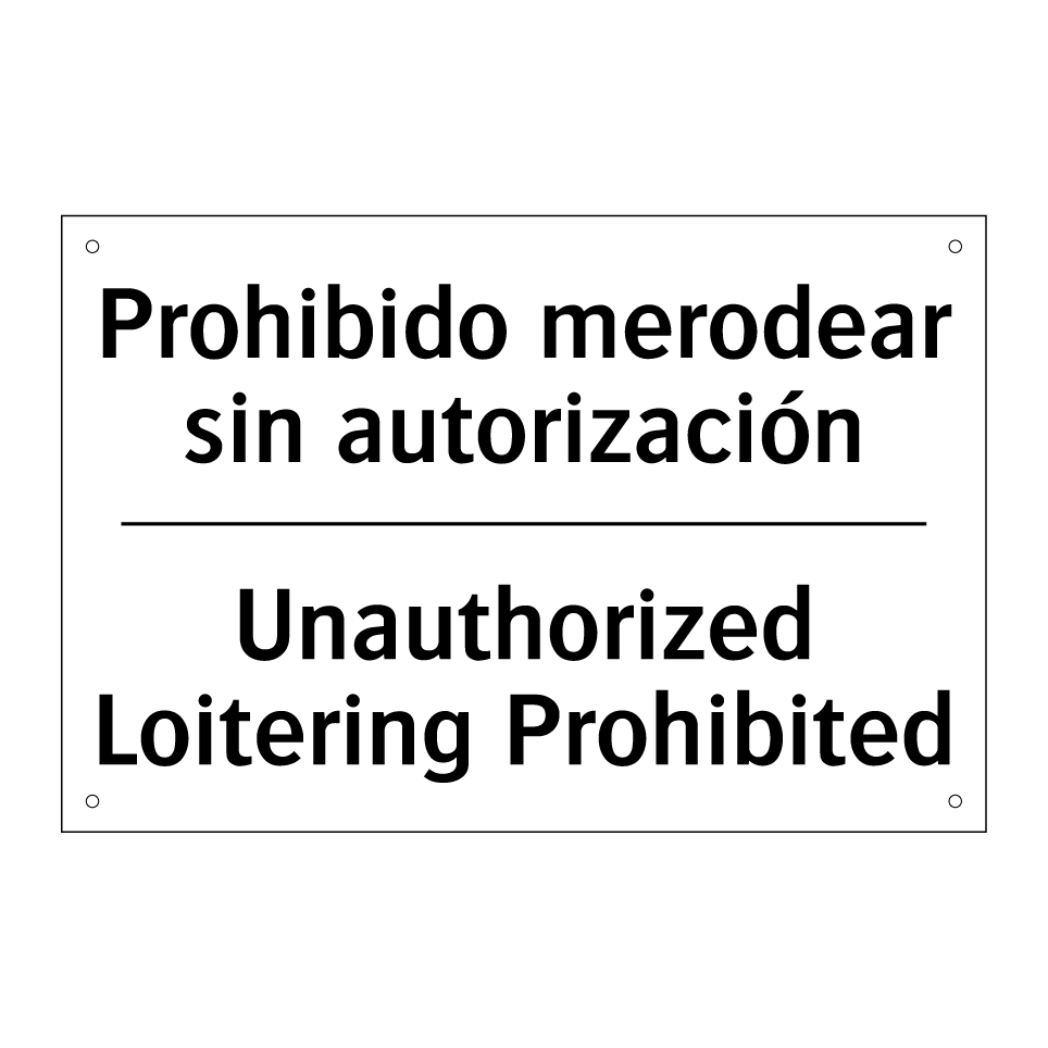 Prohibido merodear sin autorización - Unauthorized Loitering Prohibited