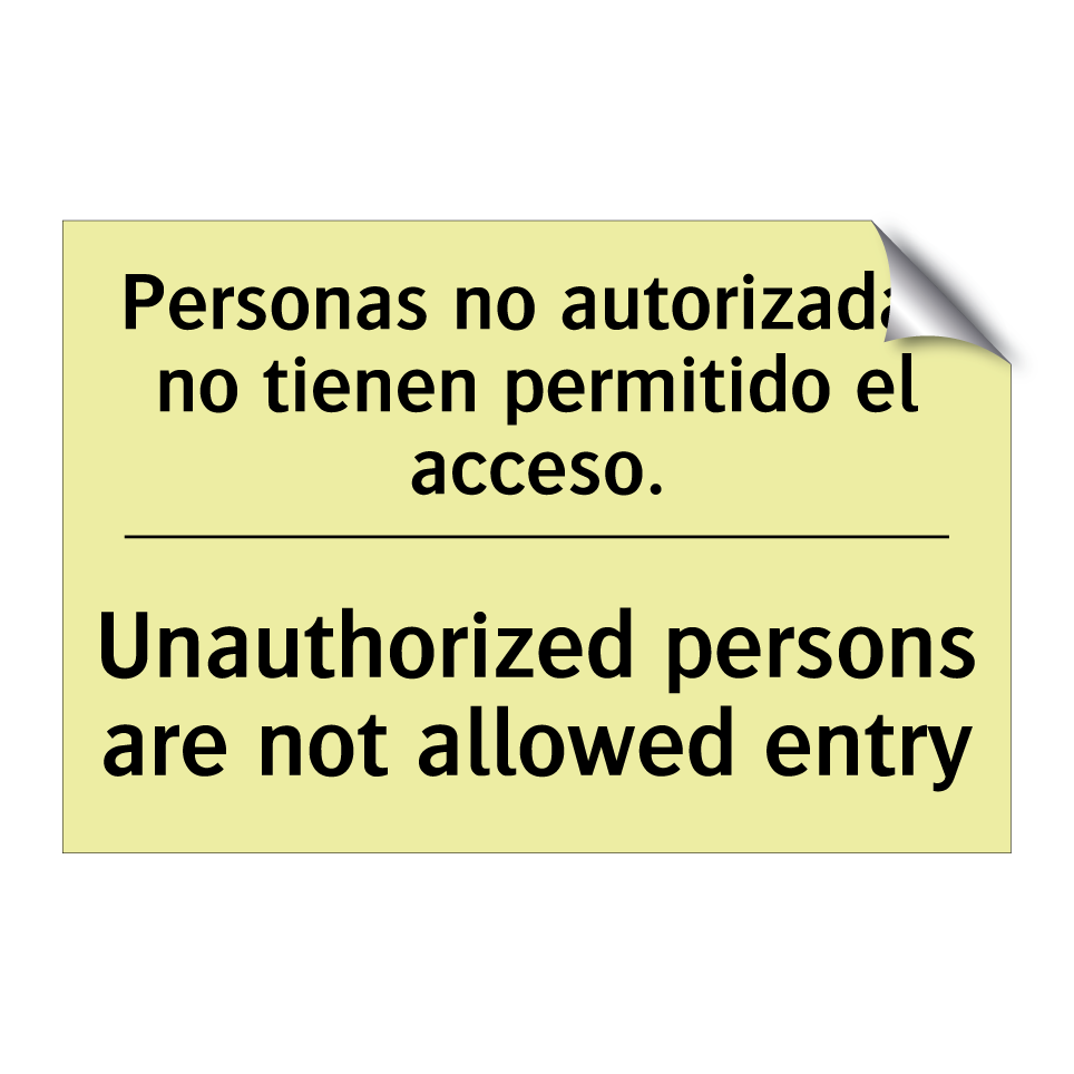 Personas no autorizadas no tienen permitido el acceso. - Unauthorized persons are not allowed entry