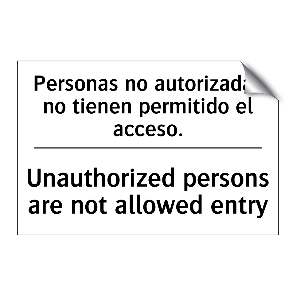 Personas no autorizadas no tienen permitido el acceso. - Unauthorized persons are not allowed entry