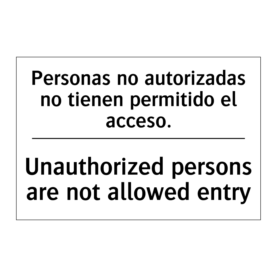 Personas no autorizadas no tienen permitido el acceso. - Unauthorized persons are not allowed entry