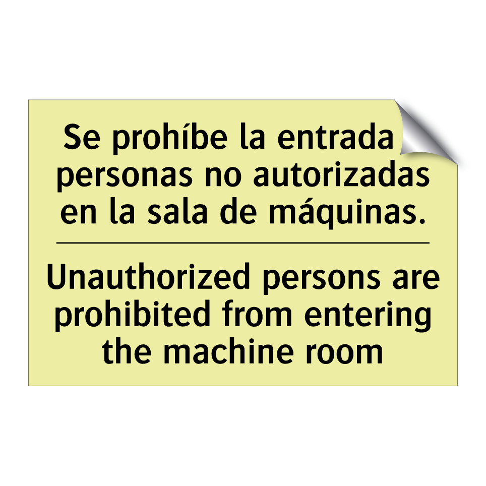 Se prohíbe la entrada a personas no autorizadas en la sala de máquinas. - Unauthorized persons are prohibited from entering the machine room