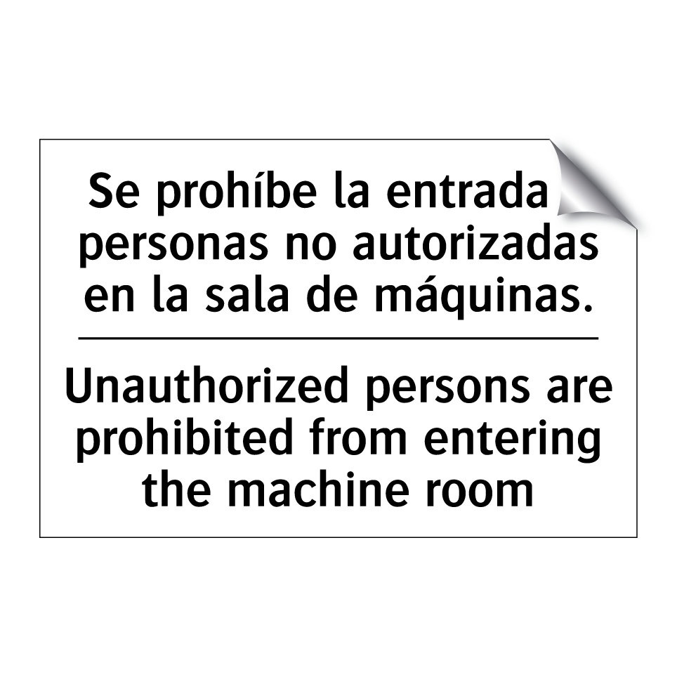 Se prohíbe la entrada a personas no autorizadas en la sala de máquinas. - Unauthorized persons are prohibited from entering the machine room