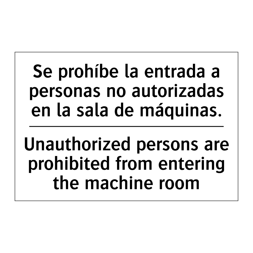 Se prohíbe la entrada a personas no autorizadas en la sala de máquinas. - Unauthorized persons are prohibited from entering the machine room