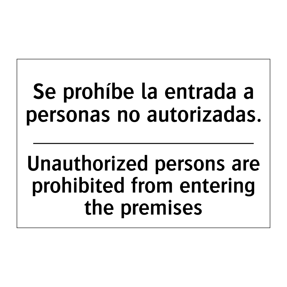 Se prohíbe la entrada a personas no autorizadas. - Unauthorized persons are prohibited from entering the premises