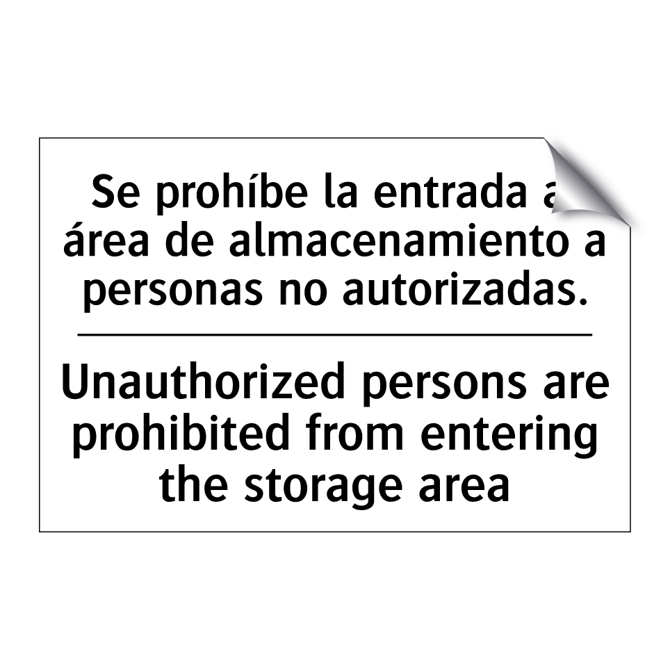 Se prohíbe la entrada al área de almacenamiento a personas no autorizadas. - Unauthorized persons are prohibited from entering the storage area