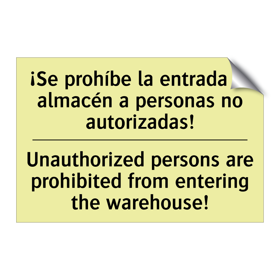 ¡Se prohíbe la entrada al almacén a personas no autorizadas! - Unauthorized persons are prohibited from entering the warehouse!