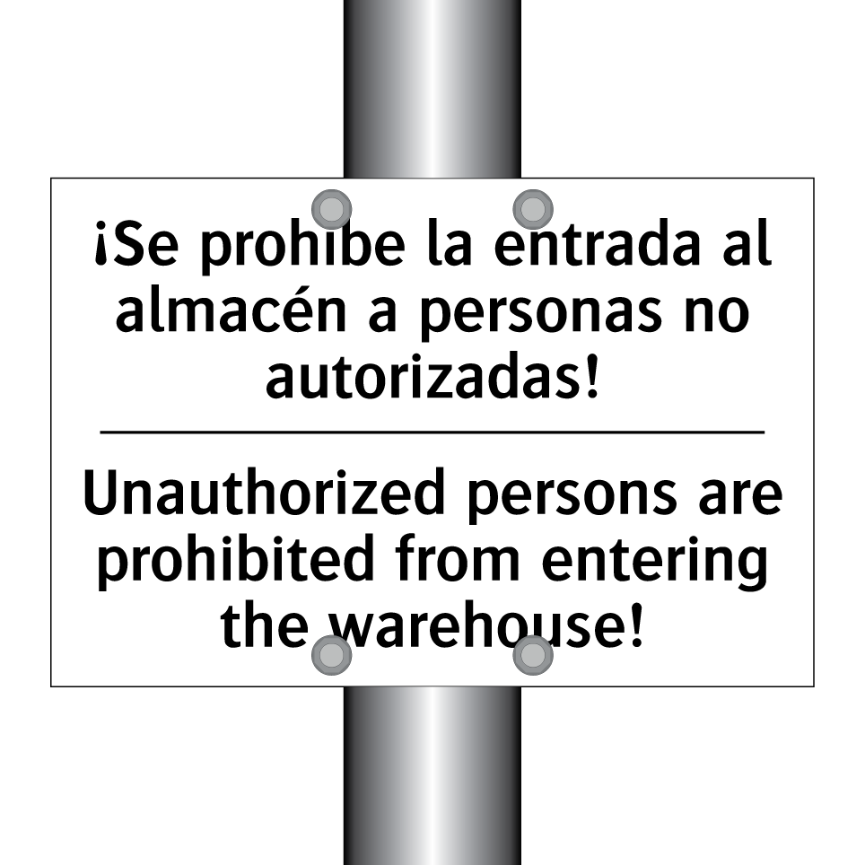 ¡Se prohíbe la entrada al almacén a personas no autorizadas! - Unauthorized persons are prohibited from entering the warehouse!