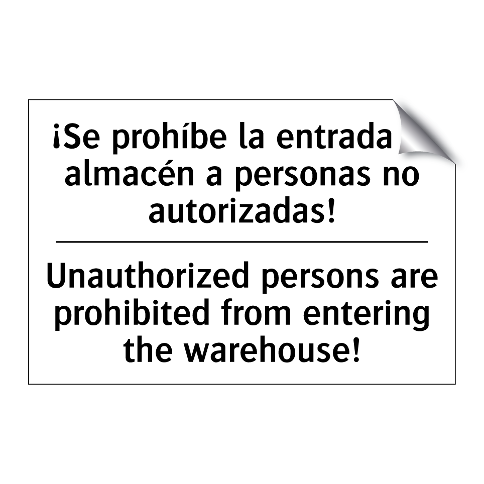 ¡Se prohíbe la entrada al almacén a personas no autorizadas! - Unauthorized persons are prohibited from entering the warehouse!