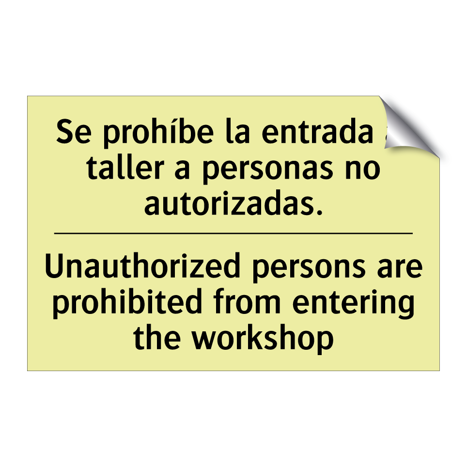 Se prohíbe la entrada al taller a personas no autorizadas. - Unauthorized persons are prohibited from entering the workshop