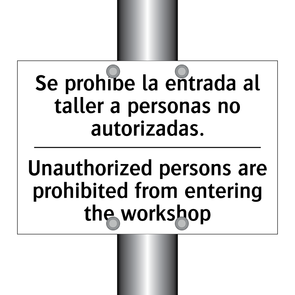 Se prohíbe la entrada al taller a personas no autorizadas. - Unauthorized persons are prohibited from entering the workshop