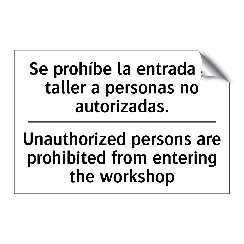 Se prohíbe la entrada al taller a personas no autorizadas. - Unauthorized persons are prohibited from entering the workshop