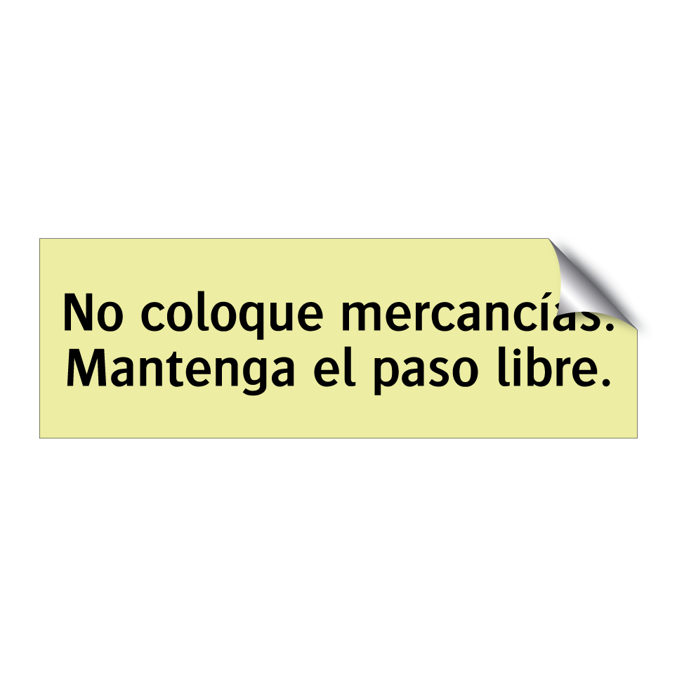 No coloque mercancías. Mantenga el paso libre.