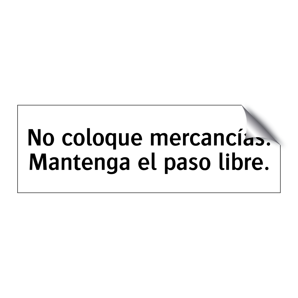 No coloque mercancías. Mantenga el paso libre.