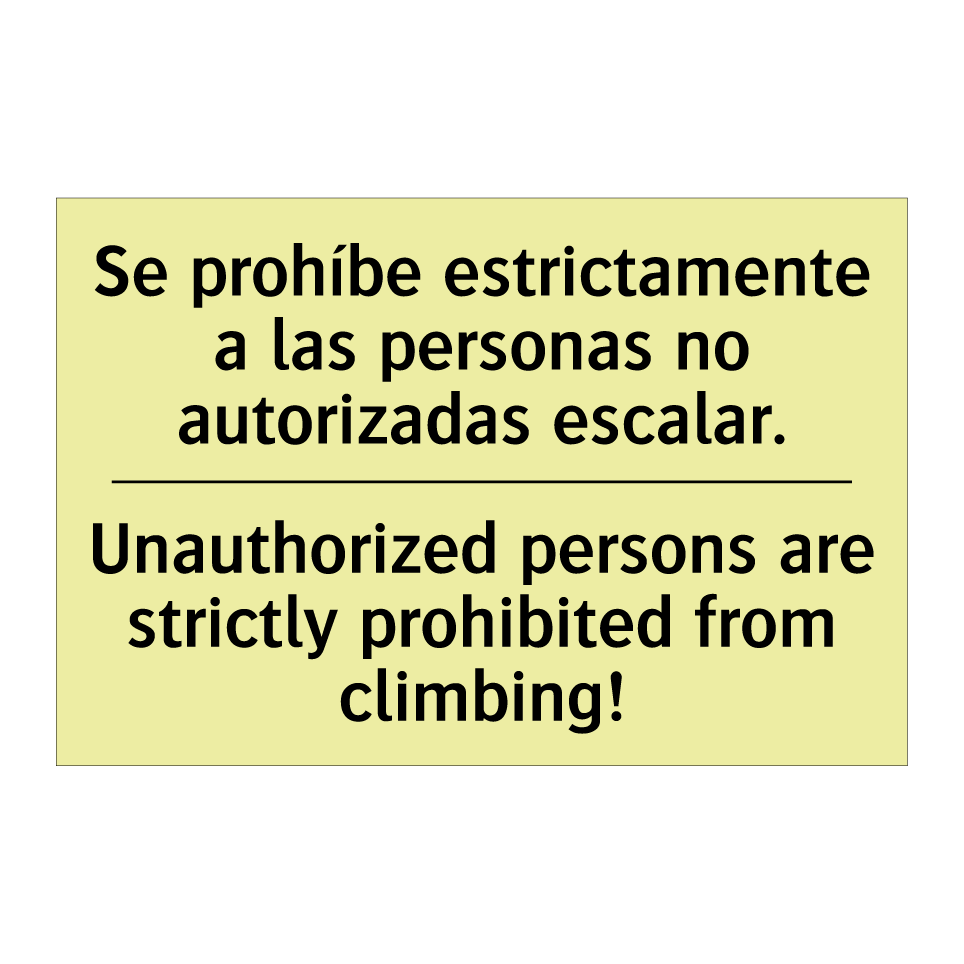 Se prohíbe estrictamente a las personas no autorizadas escalar. - Unauthorized persons are strictly prohibited from climbing!