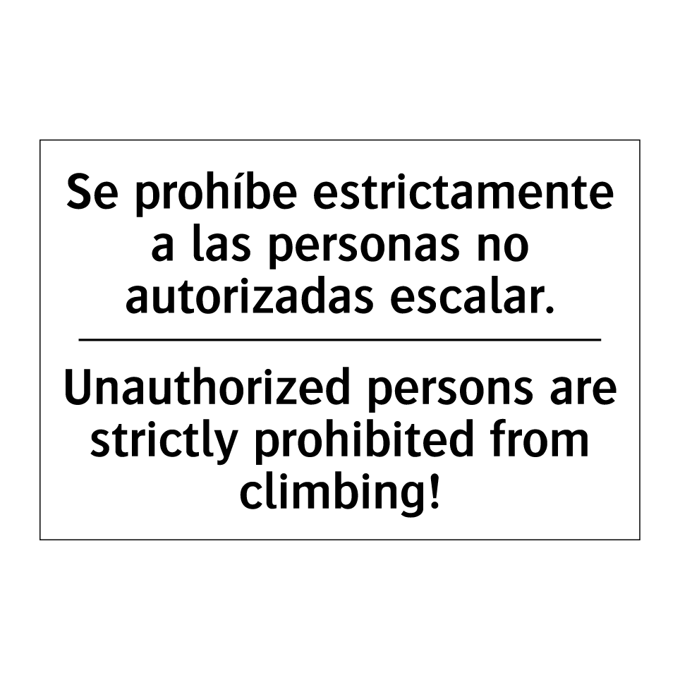 Se prohíbe estrictamente a las personas no autorizadas escalar. - Unauthorized persons are strictly prohibited from climbing!