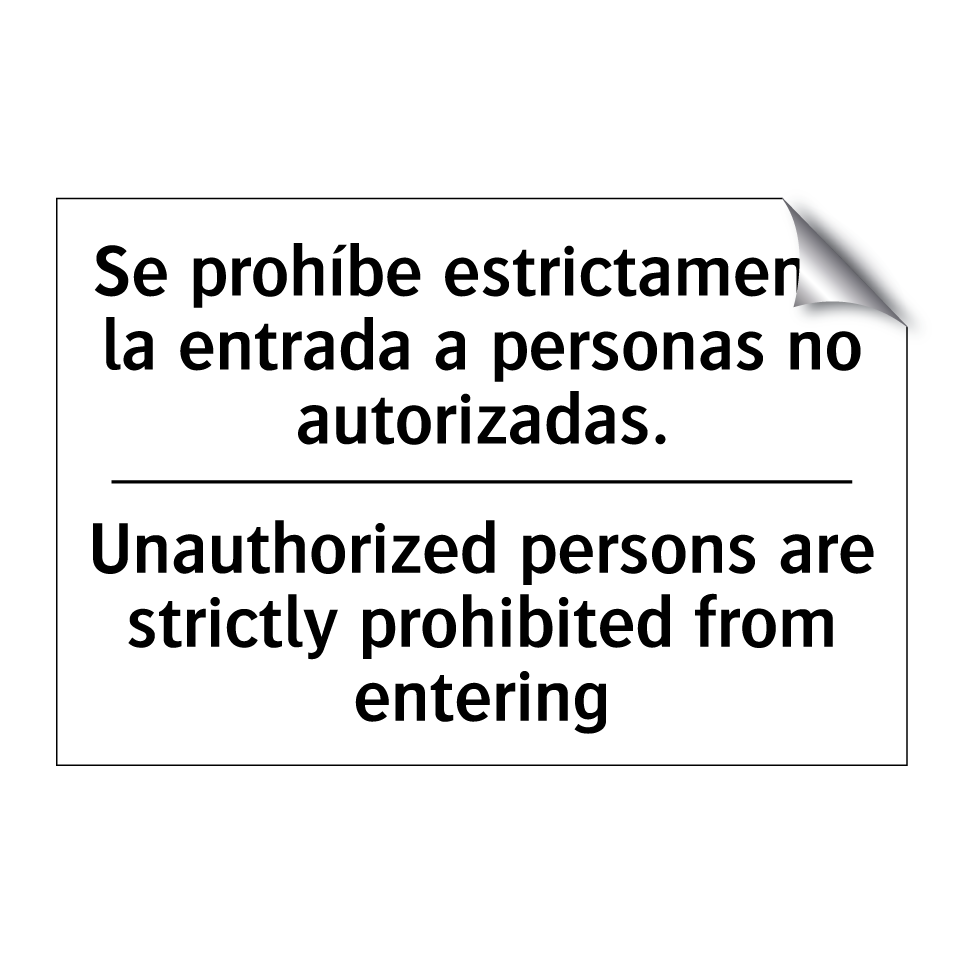 Se prohíbe estrictamente la entrada a personas no autorizadas. - Unauthorized persons are strictly prohibited from entering