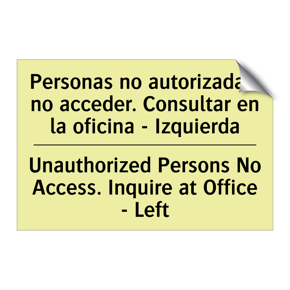 Personas no autorizadas, no acceder. Consultar en la oficina - Izquierda - Unauthorized Persons No Access. Inquire at Office - Left