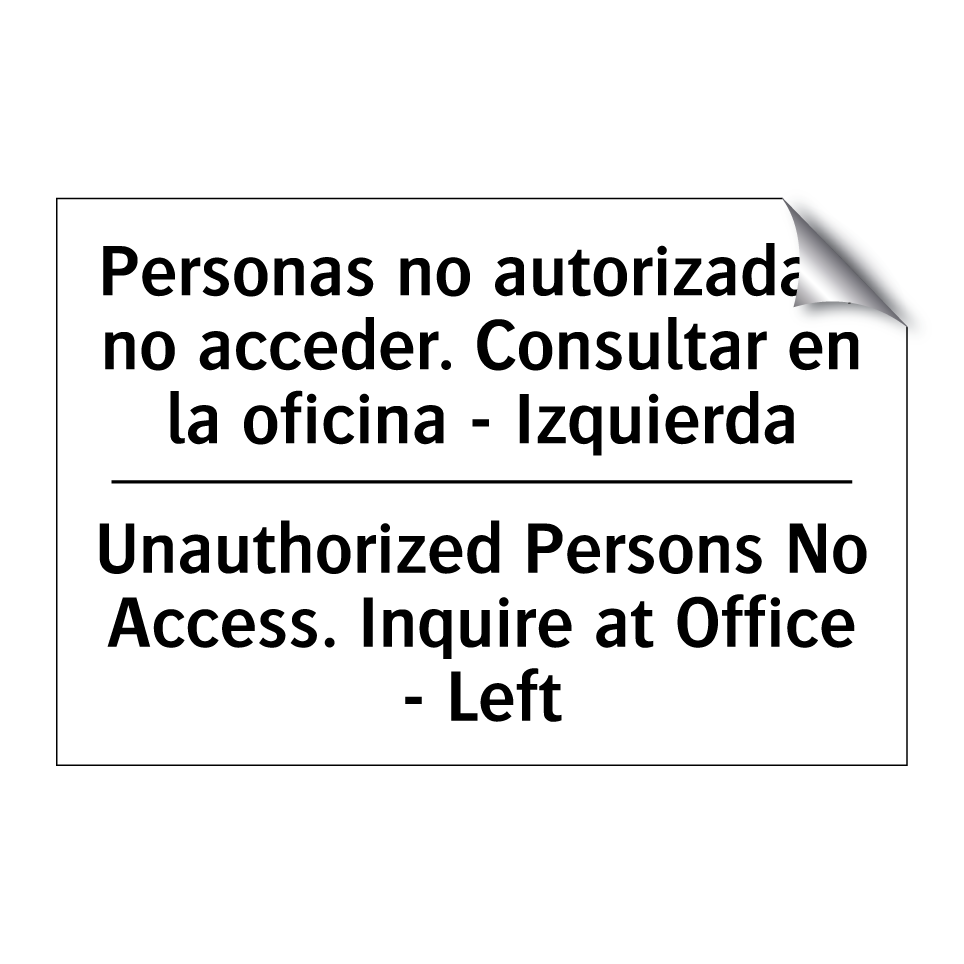 Personas no autorizadas, no acceder. Consultar en la oficina - Izquierda - Unauthorized Persons No Access. Inquire at Office - Left
