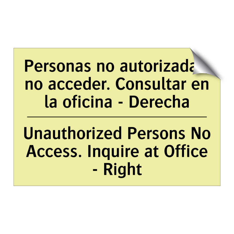 Personas no autorizadas, no acceder. Consultar en la oficina - Derecha - Unauthorized Persons No Access. Inquire at Office - Right
