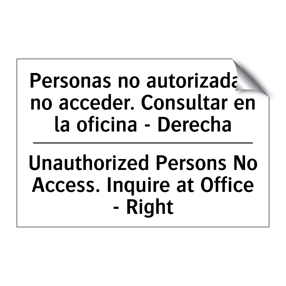 Personas no autorizadas, no acceder. Consultar en la oficina - Derecha - Unauthorized Persons No Access. Inquire at Office - Right