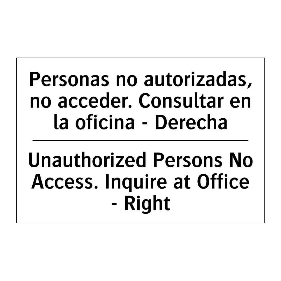 Personas no autorizadas, no acceder. Consultar en la oficina - Derecha - Unauthorized Persons No Access. Inquire at Office - Right