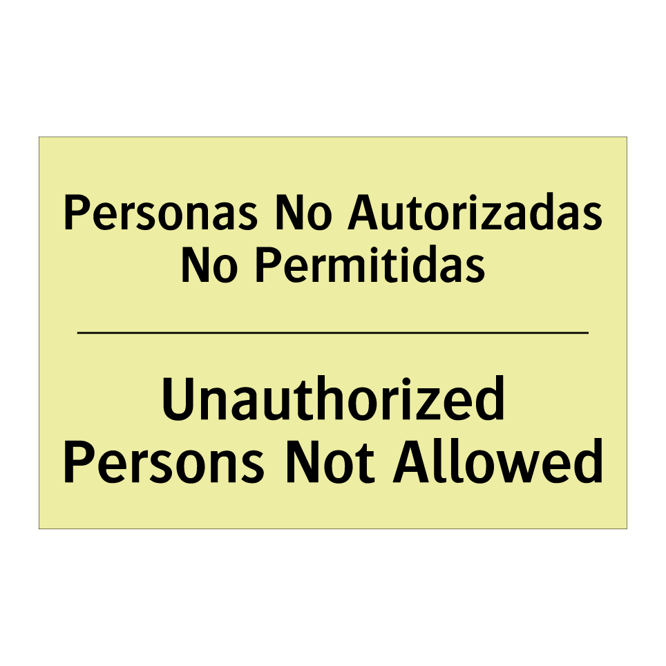 Personas No Autorizadas No Permitidas - Unauthorized Persons Not Allowed