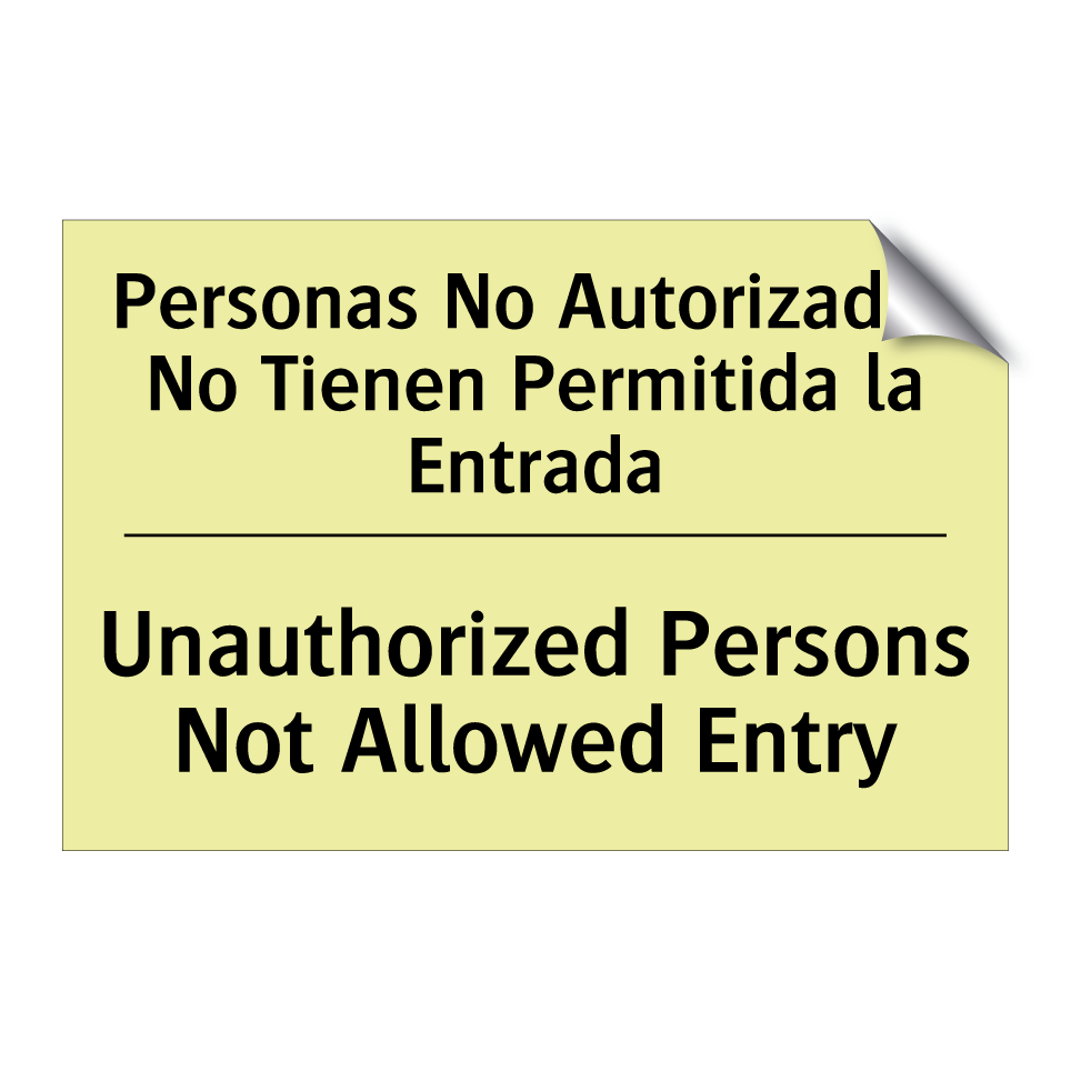 Personas No Autorizadas No Tienen Permitida la Entrada - Unauthorized Persons Not Allowed Entry