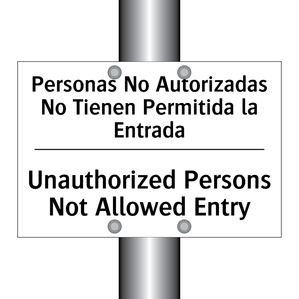 Personas No Autorizadas No Tienen Permitida la Entrada - Unauthorized Persons Not Allowed Entry
