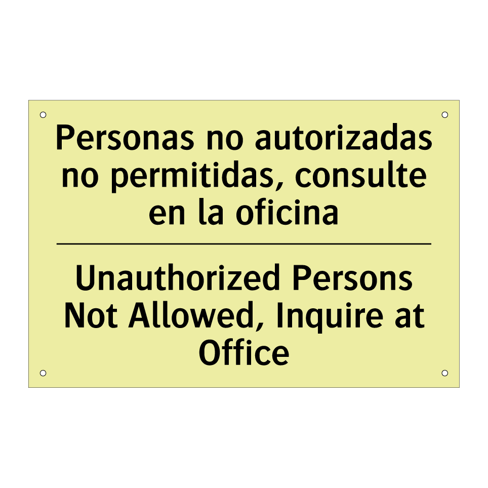 Personas no autorizadas no permitidas, consulte en la oficina - Unauthorized Persons Not Allowed, Inquire at Office