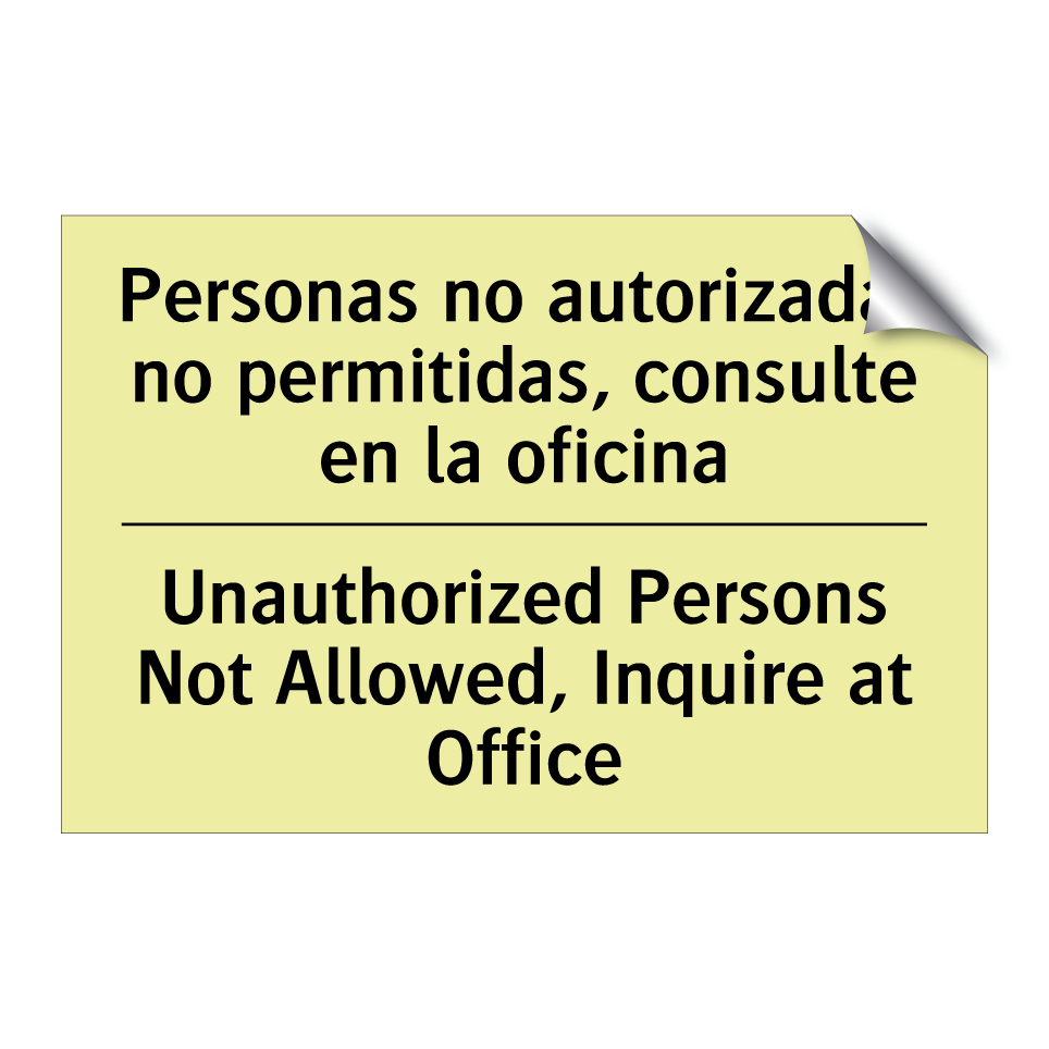 Personas no autorizadas no permitidas, consulte en la oficina - Unauthorized Persons Not Allowed, Inquire at Office