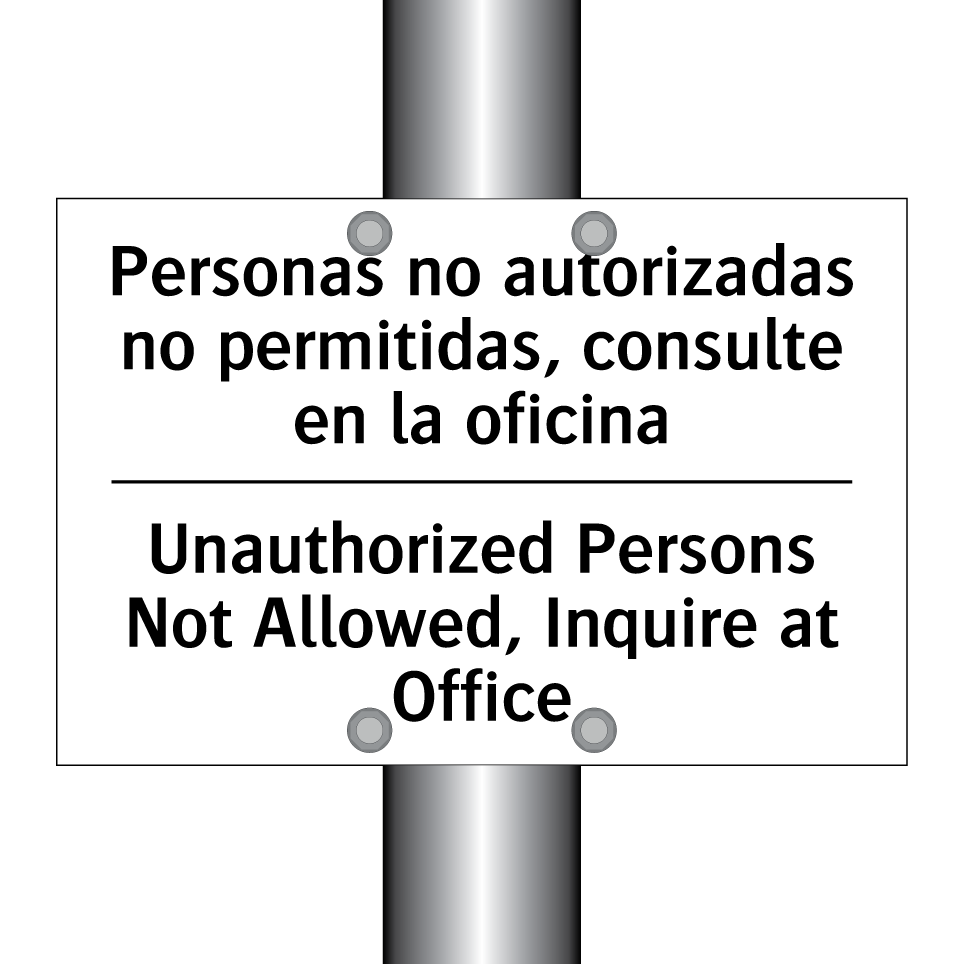 Personas no autorizadas no permitidas, consulte en la oficina - Unauthorized Persons Not Allowed, Inquire at Office