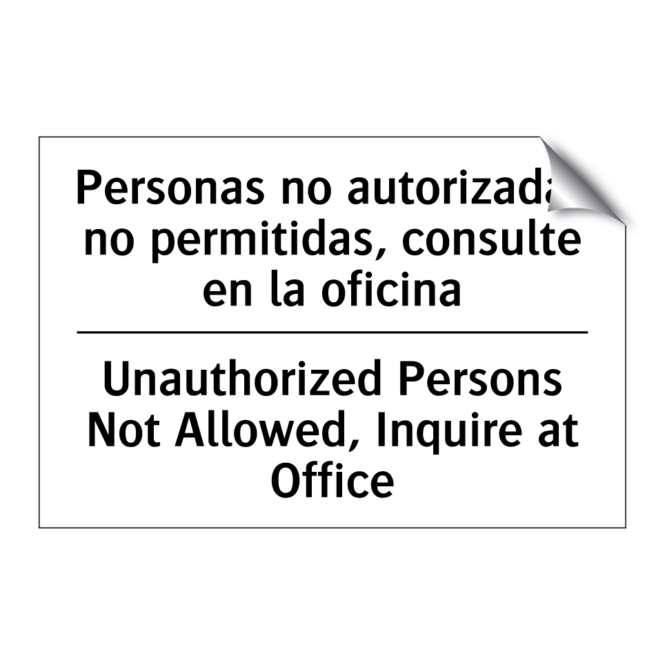 Personas no autorizadas no permitidas, consulte en la oficina - Unauthorized Persons Not Allowed, Inquire at Office