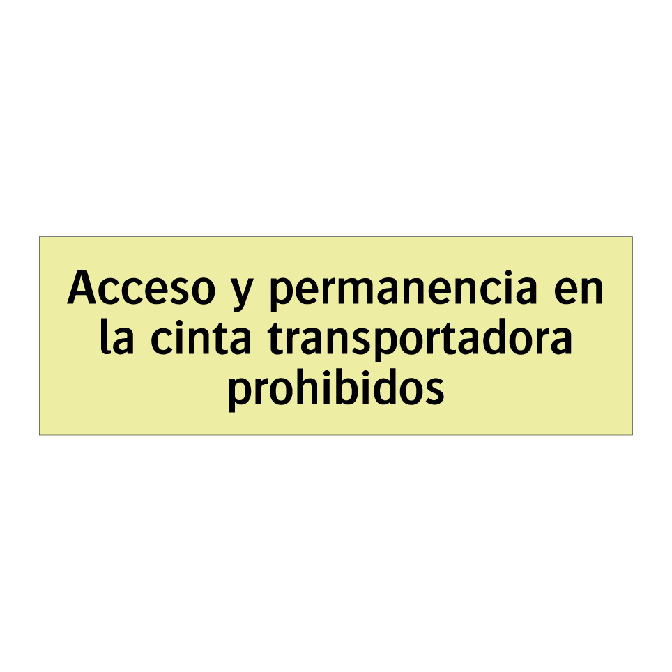 Acceso y permanencia en la cinta transportadora prohibidos