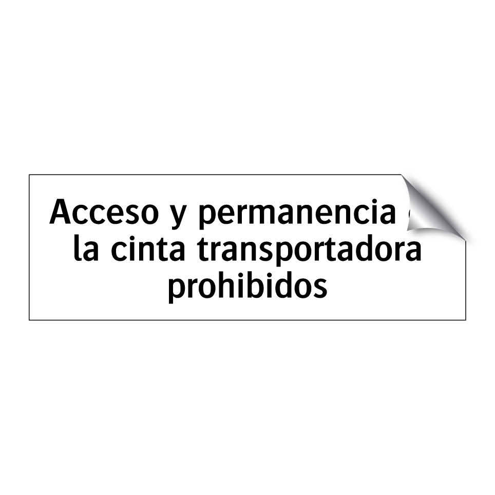 Acceso y permanencia en la cinta transportadora prohibidos