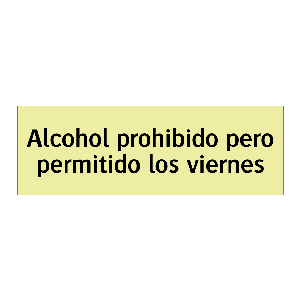 Alcohol prohibido pero permitido los viernes